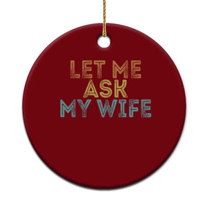 Let Me Ask My Wife Retro Ceramic Ornament Funny Married Humor Gag Gift for Husbands TS02 1pc Red Print Your Wear