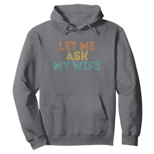 Let Me Ask My Wife Retro Hoodie Funny Married Humor Gag Gift for Husbands TS02 Charcoal Print Your Wear