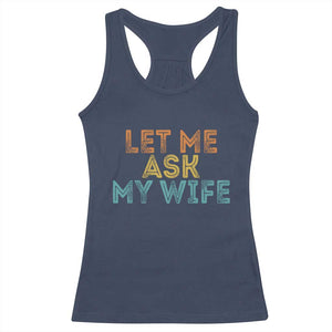 Let Me Ask My Wife Retro Racerback Tank Top Funny Married Humor Gag Gift for Husbands TS02 Navy Print Your Wear