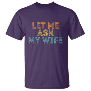 Let Me Ask My Wife Retro T Shirt Funny Married Humor Gag Gift for Husbands TS02 Purple Print Your Wear