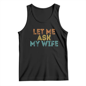 Let Me Ask My Wife Retro Tank Top Funny Married Humor Gag Gift for Husbands TS02 Black Print Your Wear