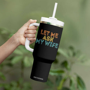 Let Me Ask My Wife Retro Tumbler With Handle Funny Married Humor Gag Gift for Husbands TS02 Print Your Wear