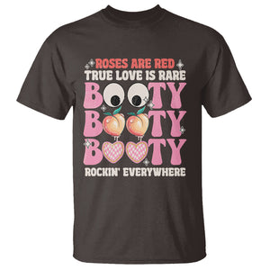 Funny Valentine T Shirt Roses Are Red True Love Is Rare Booty Rocking Everywhere TS02 Dark Chocolate Printyourwear