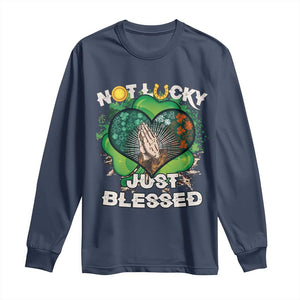 Funny St Patricks Day Long Sleeve Shirt Not Lucky Simply Blessed Shamrock Christian with Praying Hands TS02 Navy Print Your Wear