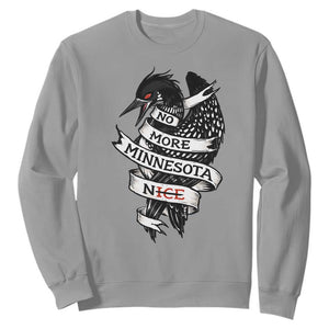 No More Minnesota Nice Loon Resistance Sweatshirt Ice Out Rebellion TS02 Sport Gray Print Your Wear
