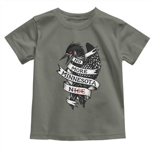 No More Minnesota Nice Loon Resistance Toddler T Shirt Ice Out Rebellion TS02 Military Green Print Your Wear