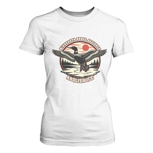 Minnesota Rebel Alliance Loon T Shirt For Women Abolish Ice Protest TS02 White Print Your Wear