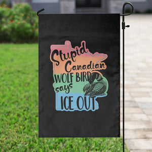 Stupid Canadian Wolf Bird Says Ice Out Garden Flag Funny Activist Loon Minnesota Rebel Rainbow TS02 Print Your Wear