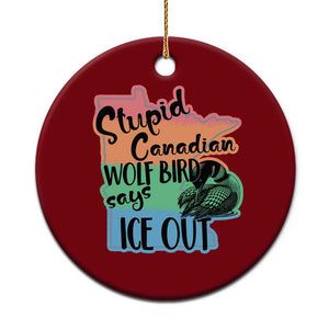 Stupid Canadian Wolf Bird Says Ice Out Ceramic Ornament Funny Activist Loon Minnesota Rebel Rainbow TS02 1pc Red Print Your Wear