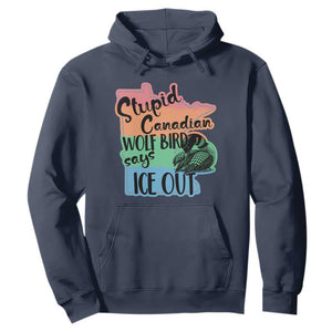 Stupid Canadian Wolf Bird Says Ice Out Hoodie Funny Activist Loon Minnesota Rebel Rainbow TS02 Navy Print Your Wear