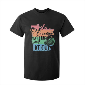 Stupid Canadian Wolf Bird Says Ice Out T Shirt For Kid Funny Activist Loon Minnesota Rebel Rainbow TS02 Black Print Your Wear