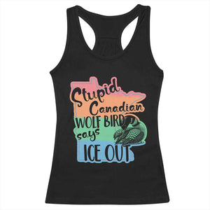 Stupid Canadian Wolf Bird Says Ice Out Racerback Tank Top Funny Activist Loon Minnesota Rebel Rainbow TS02 Black Print Your Wear