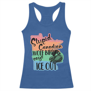 Stupid Canadian Wolf Bird Says Ice Out Racerback Tank Top Funny Activist Loon Minnesota Rebel Rainbow TS02 Royal Blue Print Your Wear