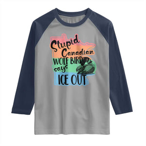 Stupid Canadian Wolf Bird Says Ice Out Raglan Shirt Funny Activist Loon Minnesota Rebel Rainbow TS02 Sport Gray Navy Print Your Wear