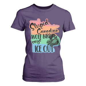 Stupid Canadian Wolf Bird Says Ice Out T Shirt For Women Funny Activist Loon Minnesota Rebel Rainbow TS02 Purple Print Your Wear
