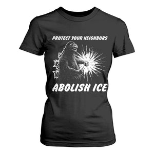 Protect Your Neighbors Abolish Ice T Shirt For Women Monster Resitance Protest Graphic TS02 Black Print Your Wear