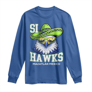Funny Si Hawks in Mexican Sombrero Long Sleeve Shirt Seattle Skyline Pride Mazatlan Mexico Vacation Green and Blue TS02 Royal Blue Print Your Wear