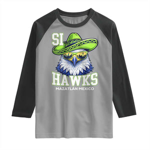 Funny Si Hawks in Mexican Sombrero Raglan Shirt Seattle Skyline Pride Mazatlan Mexico Vacation Green and Blue TS02 Sport Gray Black Print Your Wear