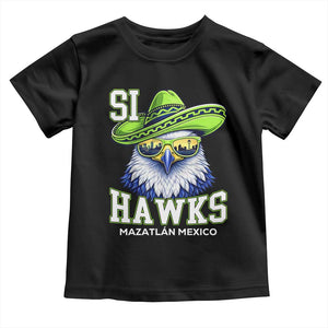 Funny Si Hawks in Mexican Sombrero Toddler T Shirt Seattle Skyline Pride Mazatlan Mexico Vacation Green and Blue TS02 Black Print Your Wear