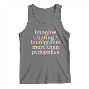 Imagine Hating Immigrants More Than Pedophiles Tank Top Social Justice Human Rights Progressive Statement TS02 Black Heather Print Your Wear