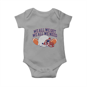 We All We Got We All We Need Inspirational Baby Onesie Football Fan Pride TS02 Sport Gray Print Your Wear