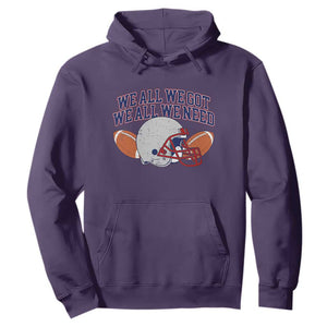 We All We Got We All We Need Inspirational Hoodie Football Fan Pride TS02 Purple Print Your Wear