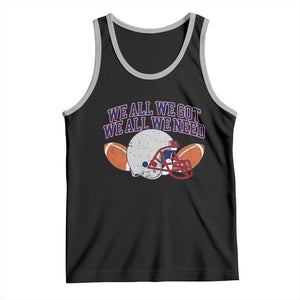 We All We Got We All We Need Inspirational Tank Top Football Fan Pride TS02 Black Athletic Heather Print Your Wear