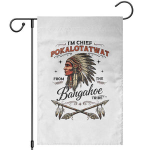 Funny I'm Chief Pokalotatwat from The Tribe Garden Flag Indigenous Native American Vintage Headdress TS02 White Print Your Wear