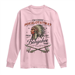 Funny I'm Chief Pokalotatwat from The Tribe Long Sleeve Shirt Indigenous Native American Vintage Headdress TS02 Light Pink Print Your Wear
