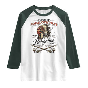 Funny I'm Chief Pokalotatwat from The Tribe Raglan Shirt Indigenous Native American Vintage Headdress TS02 White Dark Forest Green Print Your Wear