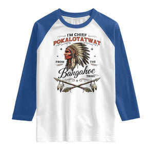 Funny I'm Chief Pokalotatwat from The Tribe Raglan Shirt Indigenous Native American Vintage Headdress TS02 White Royal Print Your Wear