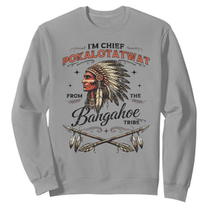 Funny I'm Chief Pokalotatwat from The Tribe Sweatshirt Indigenous Native American Vintage Headdress TS02 Sport Gray Print Your Wear