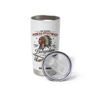 Funny I'm Chief Pokalotatwat from The Tribe Tumbler Cup Indigenous Native American Vintage Headdress TS02 Print Your Wear