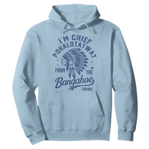 Funny I'm Chief Pokalotatwat from The Tribe Hoodie Indigenous Native American Headdress TS02 Light Blue Print Your Wear
