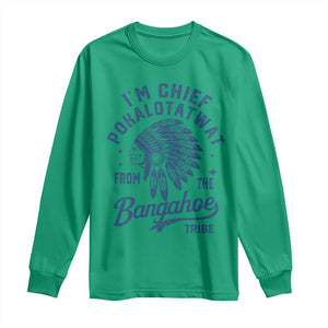 Funny I'm Chief Pokalotatwat from The Tribe Long Sleeve Shirt Indigenous Native American Headdress TS02 Irish Green Print Your Wear