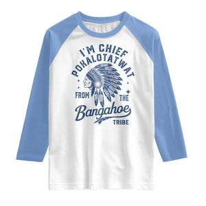 Funny I'm Chief Pokalotatwat from The Tribe Raglan Shirt Indigenous Native American Headdress TS02 White Carolina Blue Print Your Wear