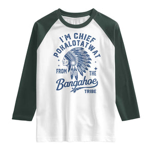 Funny I'm Chief Pokalotatwat from The Tribe Raglan Shirt Indigenous Native American Headdress TS02 White Dark Forest Green Print Your Wear