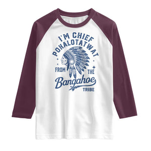 Funny I'm Chief Pokalotatwat from The Tribe Raglan Shirt Indigenous Native American Headdress TS02 White Maroon Print Your Wear