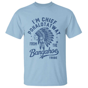 Funny I'm Chief Pokalotatwat from The Tribe T Shirt Indigenous Native American Headdress TS02 Light Blue Print Your Wear