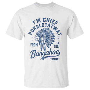 Funny I'm Chief Pokalotatwat from The Tribe T Shirt Indigenous Native American Headdress TS02 White Print Your Wear