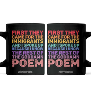 First They Came for The Immigrants Coffee Mug TS02 Black Print Your Wear