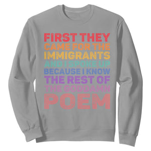 First They Came for The Immigrants Sweatshirt TS02 Sport Gray Print Your Wear