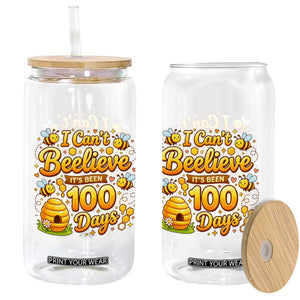 I Can't Believe It's Been 100 Days of School Cute Bee Glass Can TS02 Print Your Wear