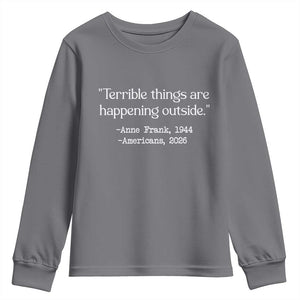 Terrible Things Are Happening Outside Youth Sweatshirt Anne Frank 1945 Americans 2026 Reflection TS02 Charcoal Print Your Wear