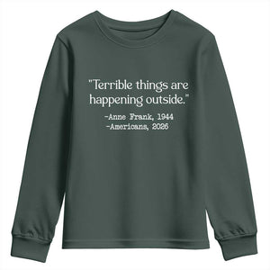 Terrible Things Are Happening Outside Youth Sweatshirt Anne Frank 1945 Americans 2026 Reflection TS02 Dark Forest Green Print Your Wear