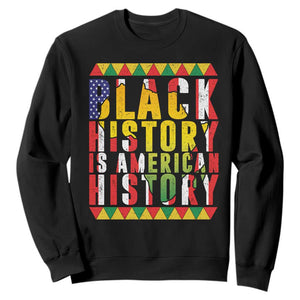 Black History is American History Sweatshirt Patriotic African Pride TS02 Black Print Your Wear
