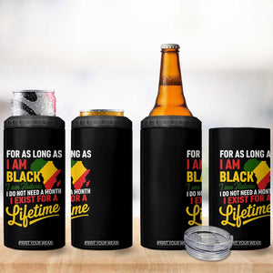 I Am Black History I Exist for a Lifetime 4 in 1 Can Cooler Tumbler Black Pride African American Empowerment TS02 Print Your Wear