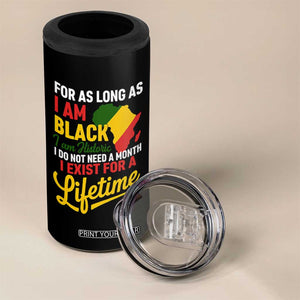 I Am Black History I Exist for a Lifetime 4 in 1 Can Cooler Tumbler Black Pride African American Empowerment TS02 Print Your Wear
