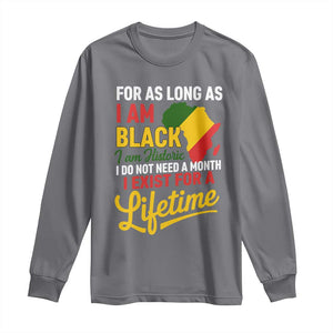 I Am Black History I Exist for a Lifetime Long Sleeve Shirt Black Pride African American Empowerment TS02 Charcoal Print Your Wear