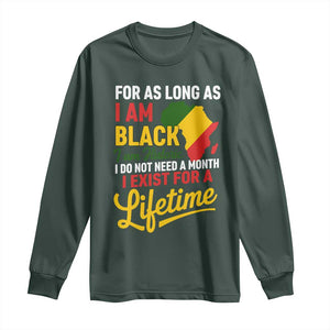 I Am Black History I Exist for a Lifetime Long Sleeve Shirt Black Pride African American Empowerment TS02 Dark Forest Green Print Your Wear